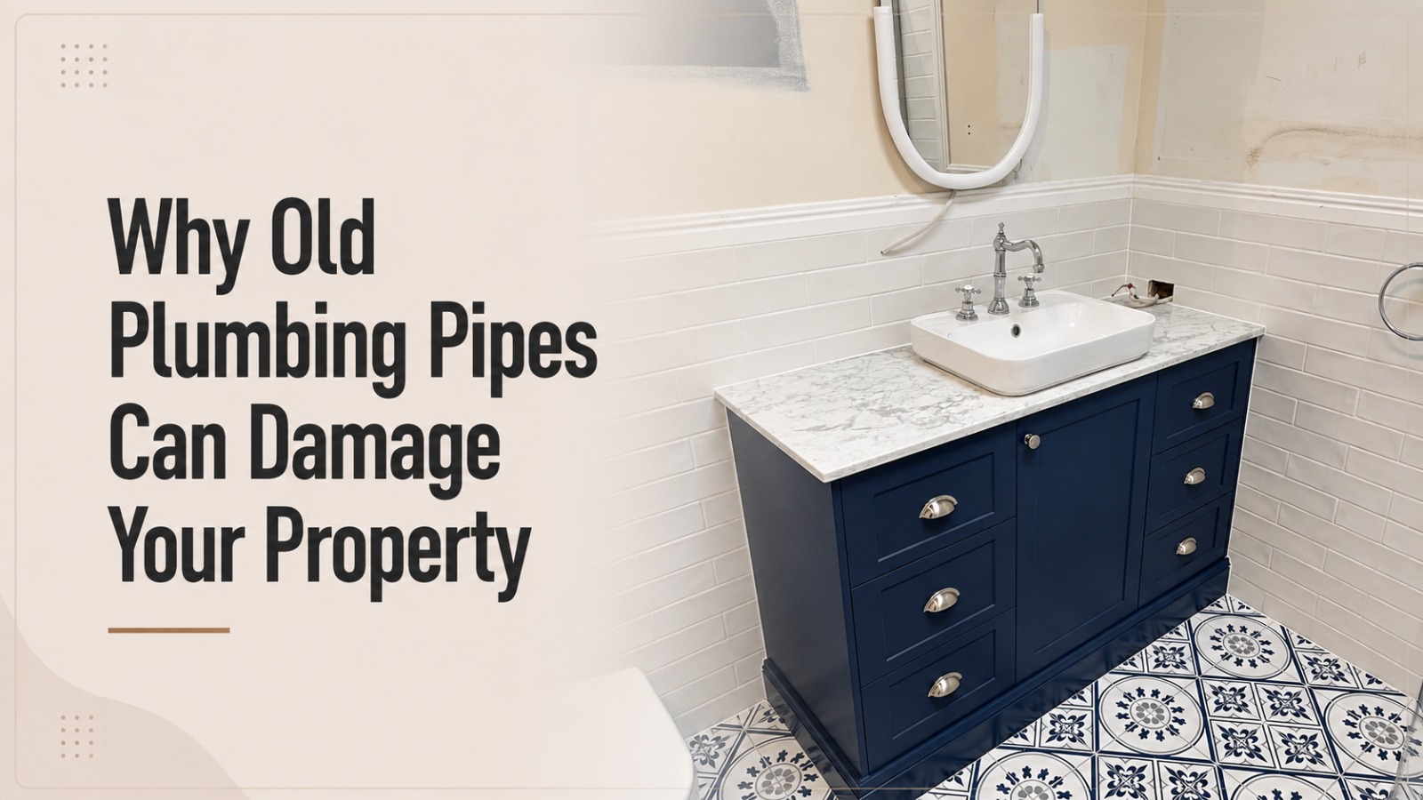 Why Old Plumbing Pipes Can Damage Your Property