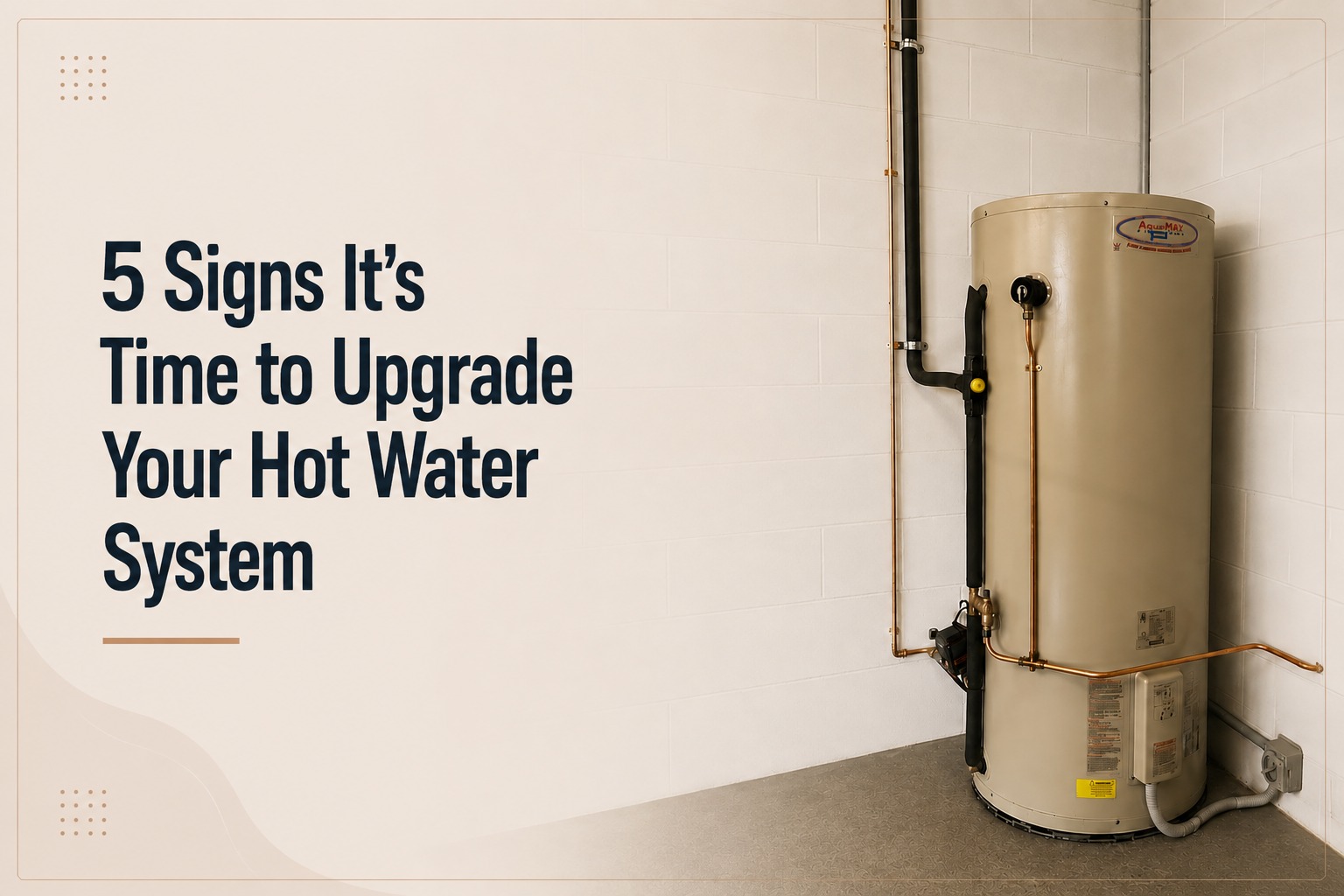 5 Signs It's Time to Upgrade Your Hot Water System